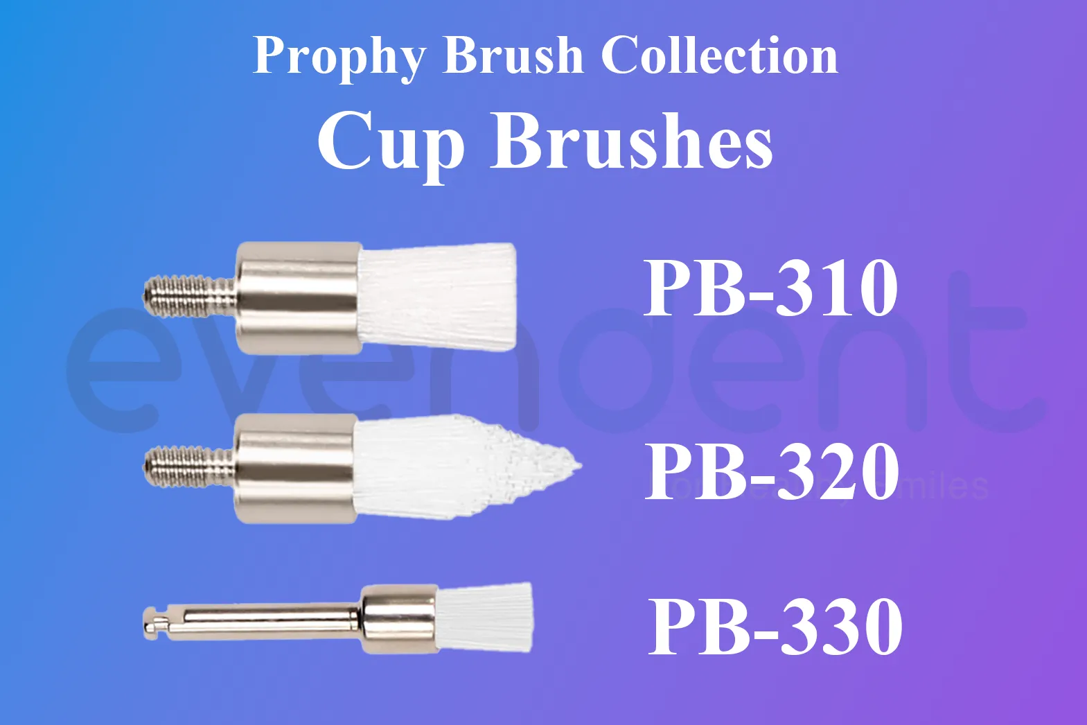 Prophy Brush Cup Brushes (PB-310, PB-320, PB-330)