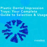 Plastic Dental Impression Trays Your Complete Guide to Selection Usage