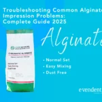 Troubleshooting Common Alginate Impression Problems Complete Guide 2025