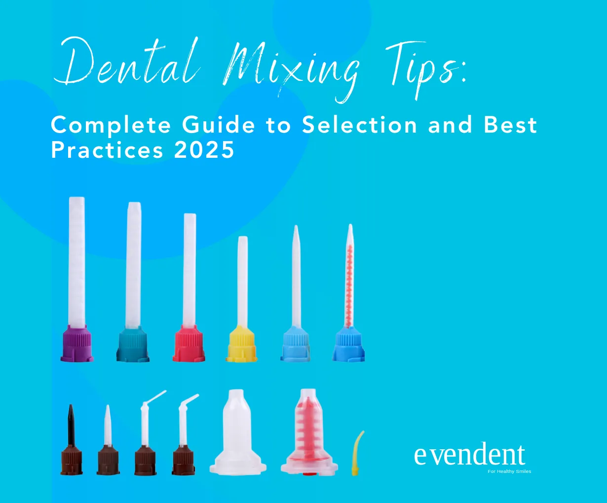 Dental Mixing Tips Complete Guide to Selection and Best Practices 2025